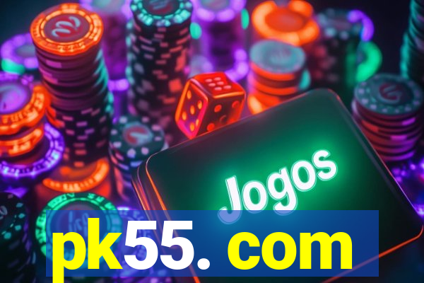 pk55. com